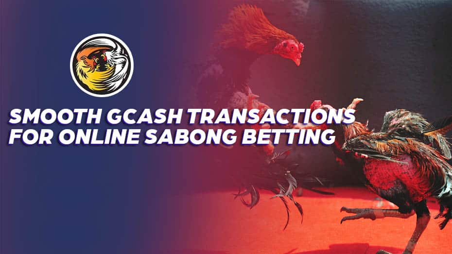 Smooth GCash Transactions for live sabong Betting